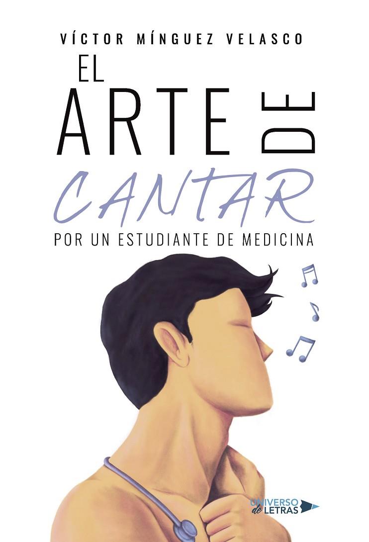 ARTE DE CANTAR, EL. POR UN ESTUDIANTE DE MEDICINA | 9788419391049 | MÍNGUEZ VELASCO, VÍCTOR