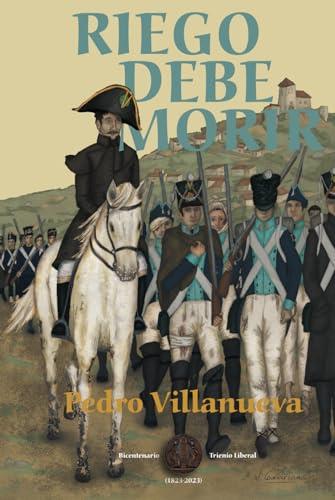 RIEGO DEBE MORIR | 9788412806304 | VILLANUEVA, PEDRO