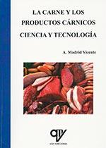 CARNE Y LOS PRODUCTOS CÁRNICOS, LA. CIENCIA Y TECNOLOGÍA | 9788494285011 | MADRID VICENTE, ANTONIO
