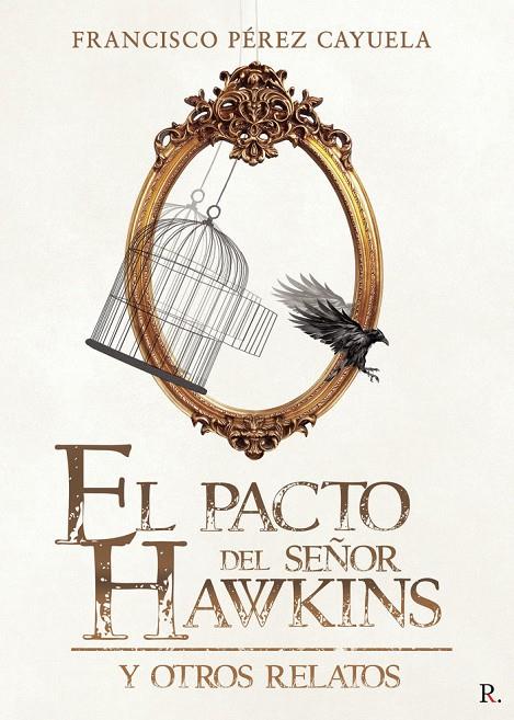 PACTO DEL SEÑOR HAWKINS Y OTROS RELATOS, EL | 9788418721236 | PÉREZ CAYUELA, FRANCISCO