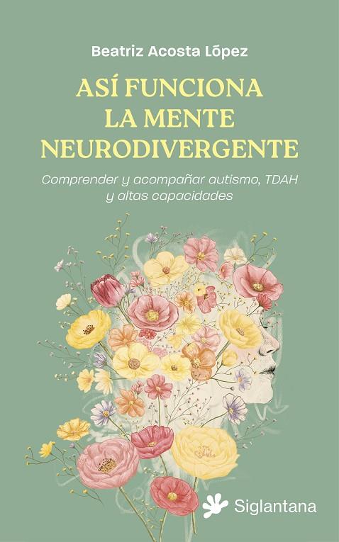 ASÍ FUNCIONA LA MENTE NEURODIVERGENTE | 9791399196078 | ACOSTA LOPEZ, BEATRIZ