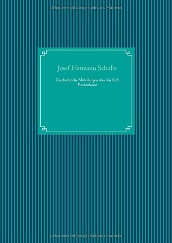 GESCHICHTLICHE MITTEILUNGEN UBER DAS STIFT FRECKEN | 9783738623857 | SCHULTE, JOSEF  HERMANN