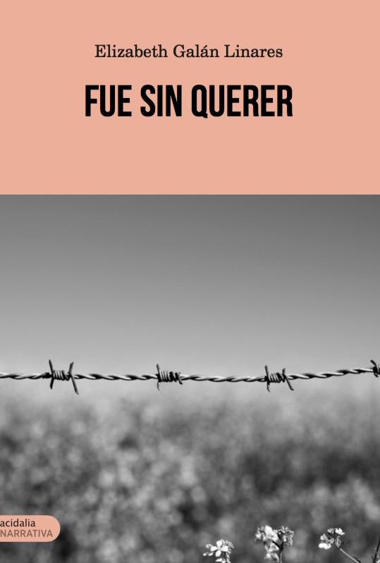 FUE SIN QUERER | 9788416843305 | GALAN LINARES, ELIZABETH