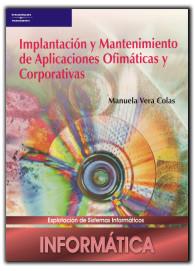IMPLANTACIÓN Y MANTENIMIENTO DE APLICACIONES OFIMÁTICAS Y CORPORATIVAS | 9788497325271 | VERA COLAS, MANUELA