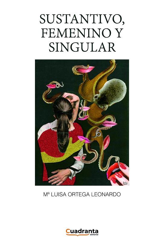 SUSTANTIVO, FEMENINO Y SINGULAR | 9788419556776 | ORTEGA LEONARDO, MARÍA LUISA