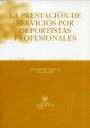 PRESTACIÓN DE SERVICIOS POR DEPORTISTAS PROFESIONALES, LA | 9788484566175 | ESTEVE BOSCH CAPDEVILA/JORDI BARRAT ESTEVE/M. TERESA FRANQUET SUGRAÑES/ALFONSO GONZÁLEZ BONDÍA/JORDI