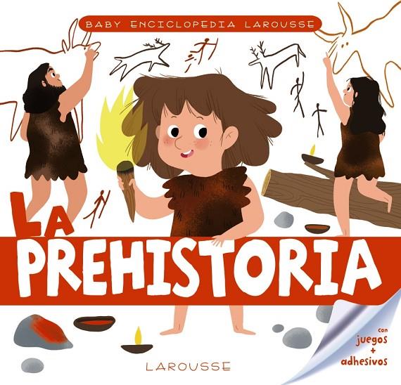 BABY ENCICLOPEDIA. LA PREHISTORIA | 9788417720759 | LAROUSSE EDITORIAL
