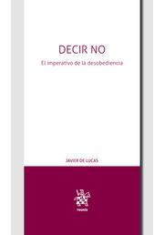DECIR NO. EL IMPERATIVO DE LA DESOBEDIENCIA | 9788413369792 | DE LUCAS MARTÍN, JAVIER
