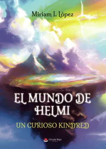 MUNDO DE HELMI, EL : UN CURIOSO KINDRED | 9788411752299 | LÓPEZ, MIRIAM I.