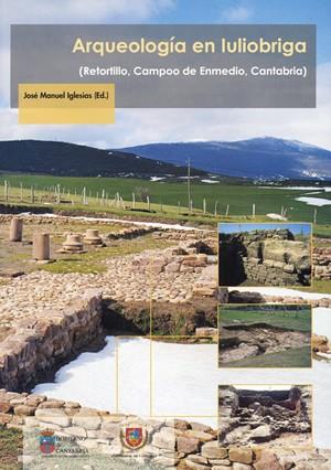 ARQUEOLOGÍA EN IULIOBRIGA: (RETORTILLO, CAMPOO DE ENMEDIO, CANTABRIA) | 9788481023077 | VARIOS AUTORES
