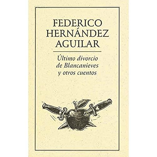 ÚLTIMO DIVORCIO DE BLANCA NIEVES Y OTROS CUENTOS | 9789685473439 | HERNÁNDEZ AGUILAR, FEDERICO