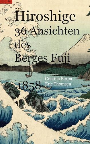 HIROSHIGE 36 ANSICHTEN DES BERGES FUJI 1858 | 9788413730844 | BERNA, CRISTINA / THOMSEN, ERIC