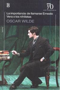 IMPORTANCIA DE LLAMARSE ERNESTO, LA / VERA O LOS NIHILISTAS | 9789500398510 | WILDE, OSCAR