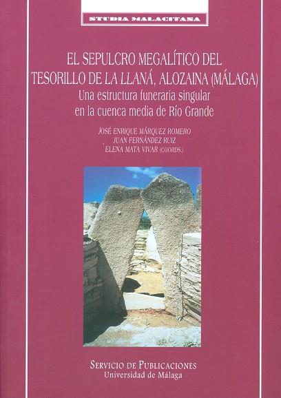 SEPULCRO MEGALÍTICO DEL TESORILLO DE LA LLANÁ, ALOZAINA (MÁLAGA), EL | 9788497473019 | MÁRQUEZ ROMERO, JOSÉ ENRIQUE / FERNÁNDEZ RUIZ, JUAN / MATA VIVAR, ELENA