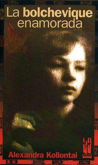BOLCHEVIQUE ENAMORADA, LA | 9788481365092 | KOLONTÁI, ALEKSANDRA