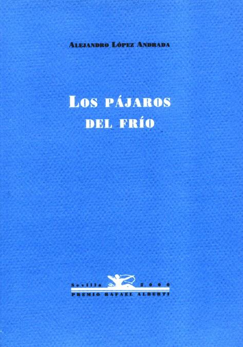 PAJAROS DEL FRIO | 9788489371927 | LOPEZ ANDRADA, ALEJANDRO