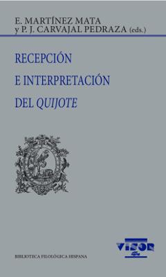 RECEPCIÓN E INTERPRETACIÓN DEL QUIJOTE | 9788498955286 | MARTÍNEZ MATA, E. / CARVAJAL PEDRAZA, P. J.