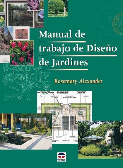 MANUAL DE TRABAJO DE DISEÑO DE JARDINES | 9788479025809 | ALEXANDER, ROSEMARY