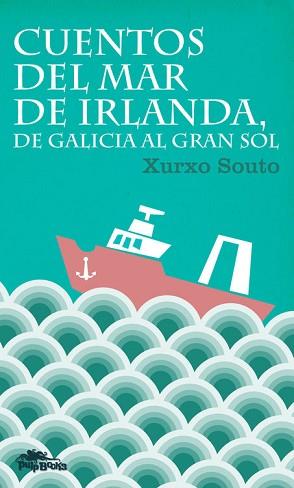 CUENTOS DEL MAR DE IRLANDA, DE GALICIA AL GRAN SOL | 9788415992103 | SOUTO EIROA, XURXO