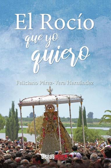 ROCIO QUE YO QUIERO, EL | 9788419022554 | PEREZ-VERA HERNÁNDEZ, FELICIANO