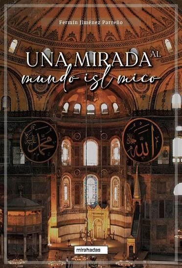 MIRADA AL MUNDO ISLÁMICO, UNA | 9788410222878 | JIMENEZ PARREÑO, FERMIN