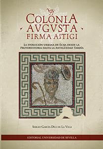 COLONIA AUGUSTA FIRMA ASTIGI | 9788447217694 | GARCÍA-DILS DE LA VEGA, SERGIO