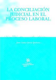 CONCILIACIÓN JUDICIAL EN EL PROCESO LABORAL, LA | 9788484567097 | GARCÍA QUIÑONES, JUAN CARLOS