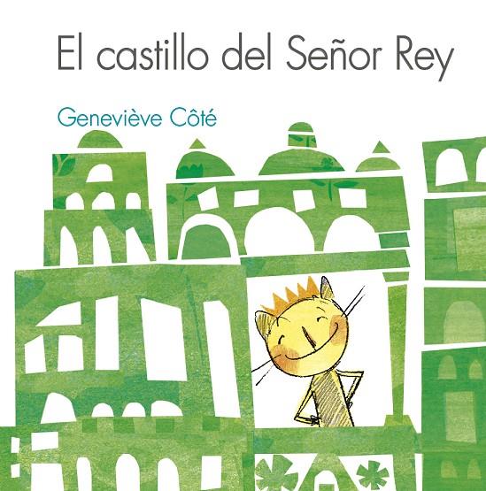 CASTILLO DEL SEÑOR REY, EL | 9788491454991 | COTE, GENEVIEVE