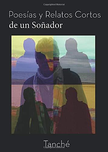 POESÍAS Y RELATOS CORTOS DE UN SOÑADOR | 9788417205010 | TANCHÉ