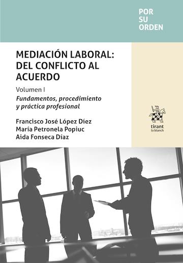 MEDIACIÓN LABORAL : DEL CONFLICTO AL ACUERDO. VOLUMEN I | 9791370591014 | LÓPEZ DÍEZ, FRANCISCO JOSÉ / PETRONELA POPIUC, MARÍA / FONSECA DÍAZ, AIDA