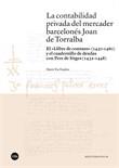 CONTABILIDAD PRIVADA DEL MERCADER BARCELONÉS JOAN DE TORRALBA, LA | 9788491684091 | VIU FANDOS, MARÍA
