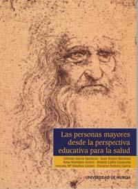 PERSONAS MAYORES DESDE LA PERSPECTIVA EDUCATIVA PARA LA SALUD, LAS | 9788483713464 | GARCÍA MARTÍNEZ, ALFONSO