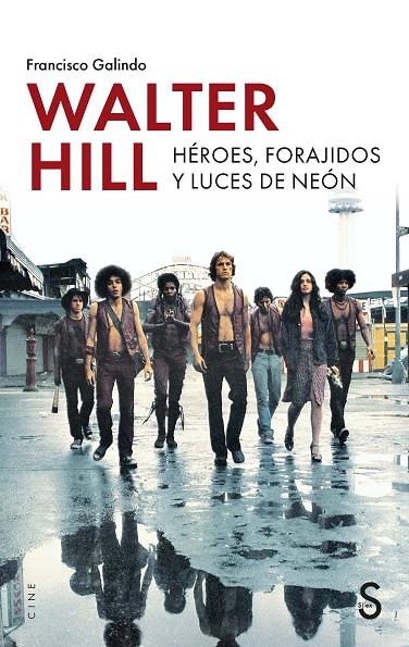 WALTER HILL. HÉROES, FORAJIDOS Y LUCES DE NEÓN | 9791388205613 | GALINDO, FRANCISCO