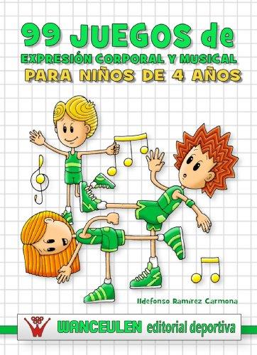 99 JUEGOS DE EXPRESIÓN CORPORAL Y MUSICAL PARA NIÑOS DE 4 AÑOS | 9788498235968 | RAMÍREZ CARMONA, ILDEFONSO