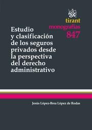 ESTUDIO Y CLASIFICACIÓN DE LOS SEGUROS PRIVADOS DESDE LA PERSPECTIVA DEL DERECHO ADMINISTRATIVO | 9788490048931