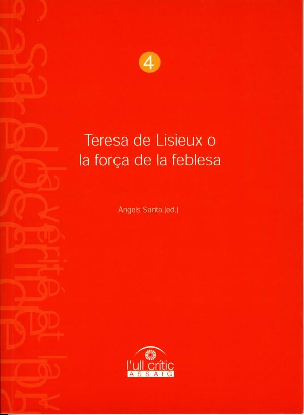 TERESA DE LISIEUX O LA FORÇA DE LA FEBLESA | 9788484090373 | SANTA, ÀNGELS.