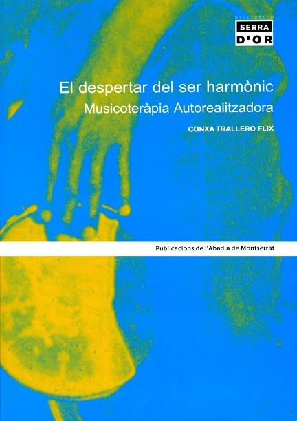 DESPERTAR DEL SER HARMÒNIC, EL. MUSICOTERÀPIA AUTOREALITZADORA | 9788484156017 | TRALLERO FLIX, CONXA