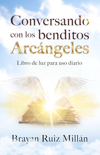 CONVERSANDO CON LOS BENDITOS ARCÁNGELES | 9781637658031 | RUIZ MILLÁN, BRAYAN