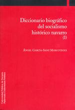 DICCIONARIO BIOGRÁFICO DEL SOCIALISMO HISTÓRICO NAVARRO (I) | 9788497691833 | GARCÍA-SANZ MARCOTEGUI, ÁNGEL