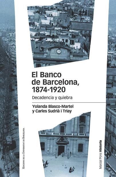 BANCO DE BARCELONA 1874-1920, EL | 9788415963899 | BLASCO-MARTEL, YOLANDA / SUDRIÀ I TRIAY, CARLES