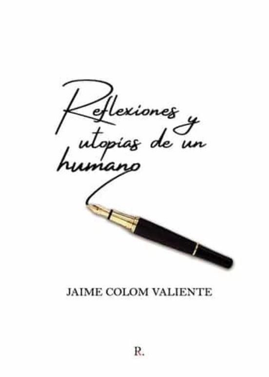 REFLEXIONES Y UTOPÍAS DE UN HUMANO | 9788419238443 | COLOM VALIENTE, JAIME
