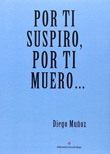 POR TI SUSPIRO POR TI MUERO | 9788491158950 | MUÑOZ, DIEGO