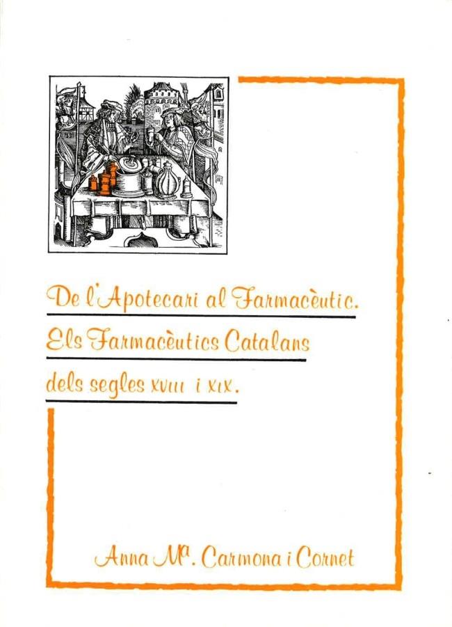 DE L'APOTECARI AL FARMACÈUTIC. ELS FARMACÈUTICS CATALANS DELS SEGLES XVIII I XIX | 9788475281018 | CARMONA I CORNET, ANNA M.