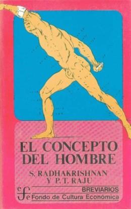 CONCEPTO DEL HOMBRE, EL : ESTUDIO DE FILOSOFÍA COMPARADA | 9789681612191 | RADHAKRISHNAN, S. / RAJU, P. T.