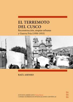 TERREMOTO DEL CUSCO, EL : RECONSTRUCCIÓN, UTOPÍAS URBANAS Y GUERRA FRÍA (1950-195 | 9788400112226 | ASENSIO, RAÚL