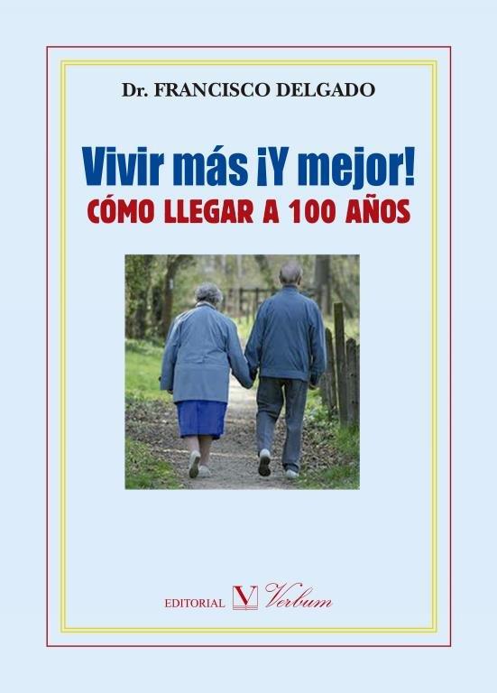 VIVIR MÁS ¡Y MEJOR! | 9788479629434 | DELGADO, FRANCISCO M.