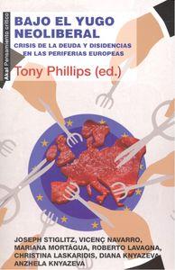 BAJO EL YUGO NEOLIBERAL | 9788446042648 | PHILLIPS, TONY