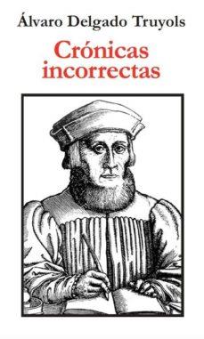 CRONICAS INCORRECTAS | 9788417200220 | DELGADO TRUYOLS, ALVARO