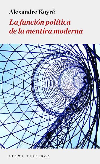 FUNCIÓN POLÍTICA DE LA MENTIRA MODERNA, LA | 9788494343445 | KOYRE, ALEXANDRE