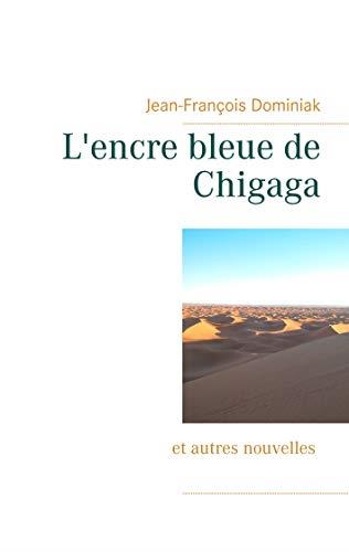 ENCRE BLEUE DE CHIGAGA, L' | 9782322188840 | DOMINIAK, JEAN-FRANCOIS